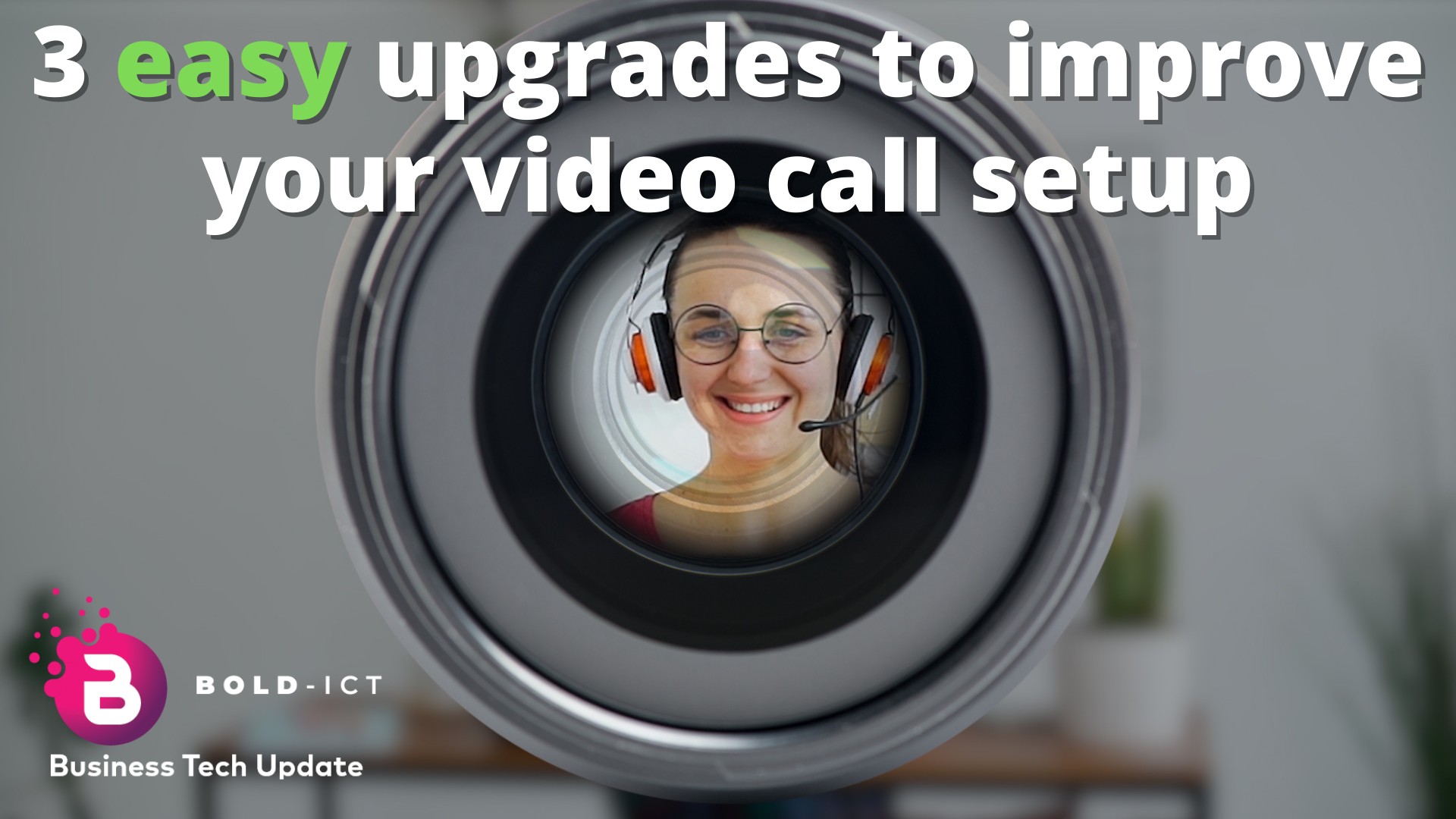 3 easy upgrades to improve your video call setup - Bold ICT